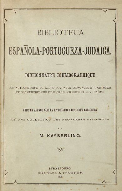 M. KAYSERLING Bibliotheca espanola - portugueza - judaica. Dictionnaire bibliographique...