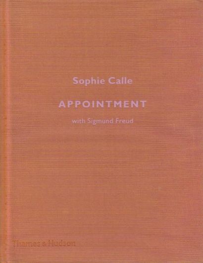 CALLE, Sophie (1953) Appointment with Sigmund Freud.

Thames & Hudson, 2005.

In-12...