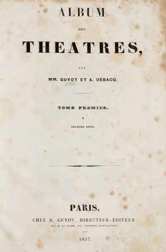 A. GUYOT et DEBACQ. Album des théâtres. Tome premier (et unique) Paris, Chez Guyot,...