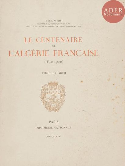 null R. WEISS, 
Le centenaire de l’Algérie Française (1830-1930), 2 Volumes, Paris,...