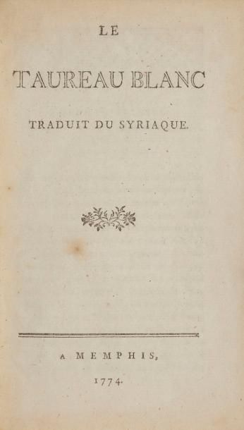 null [VOLTAIRE].
Le Taureau blanc, traduit du syriaque.
Memphis [Paris], 1774. — In-8,...