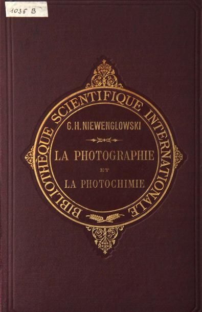 G.H. Niewenglowski La photographie et la photochimie Félix Alcan Editeur, Paris,...