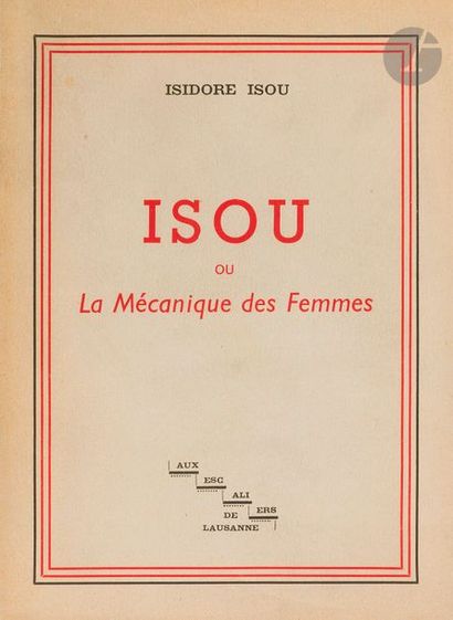  ISOU Isou ou La Mécanique des Femmes. Aux escaliers de Lausanne, [1949]. — In-8,...