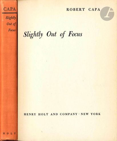  CAPA, ROBERT (1913-1954) Trois volumes. Slightly Out of Focus. Henry Holt and Company,...