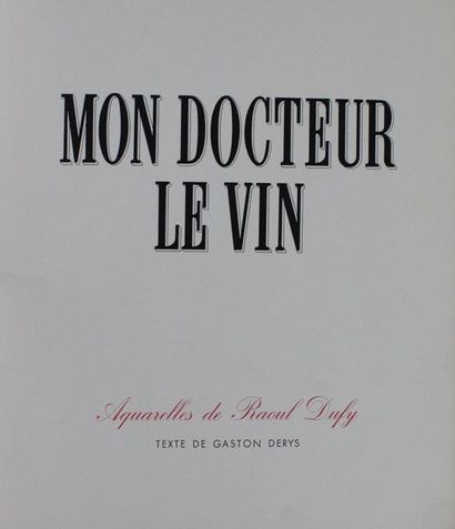 null MON DOCTEUR LE VIN. Aquarelles de Raoul Dufy. Texte de Gaston Derys. 

Paris,...