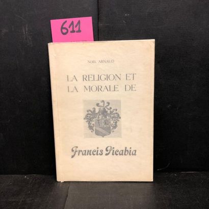 ARNAUD (Noël). La Religion et la morale de Francis Picabia. Verviers, Temps mêlés,...
