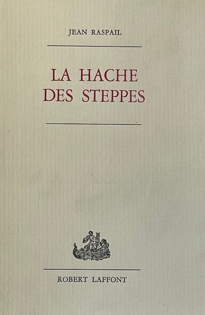 null 
RASPAIL (Jean). La Hache des steppes. P., Robert Laffont, 1974, 8°, 281 p.,...