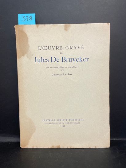 DE BRUYCKER.- LE ROY (Grégoire). L'Oeuvre gravé de Jules De Bruycker. Brux., Nouvelle...