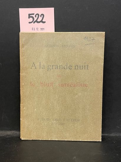 ARTAUD (Antonin). A la grande nuit ou le Bluff surréaliste. P., chez l'Auteur, 1927,...