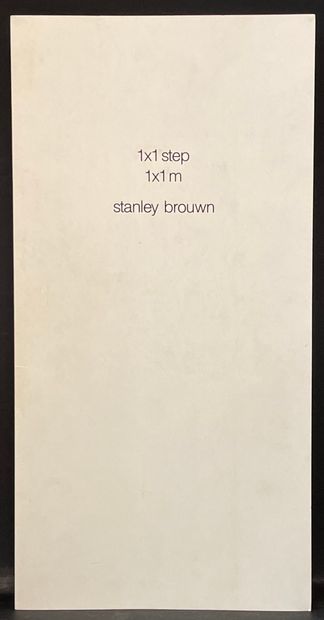BROUWN (Stanley). 1 x 1 Step. 1 x 1 m. Antwerp, Gallery Szwajcer ; Brux., Yves Gevaert,...