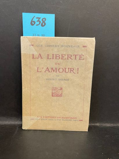 DESNOS (Robert). La Liberté ou l'Amour ! P., Editions du Sagittaire, Simon Kra, "Les...