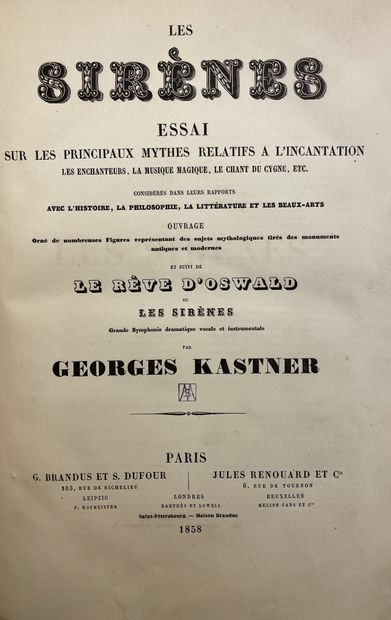 null KASTNER (Jean Georges). Les Sirènes. Essay on the main myths related to incantation,...