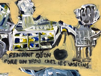 VINCHE (Lionel). "While we drill a hole in the neighbors" (1998). Oil on canvas,...