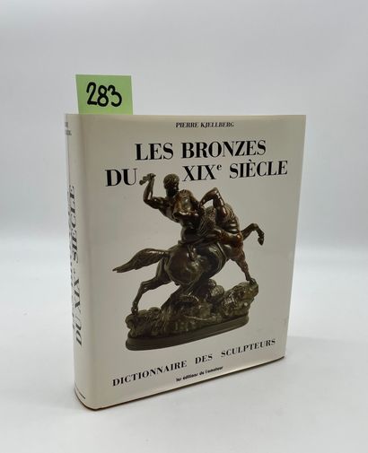 KJELLBERG (Pierre). The Bronzes of the XIXth century. Dictionnaire des sculpteurs....