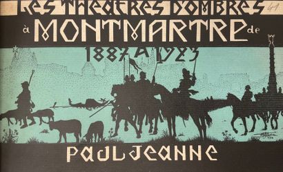 JEANNE (Paul). Les Théâtres d'ombres à Montmartre de 1887 à 1923. Chat noir, Quat'z'arts,...