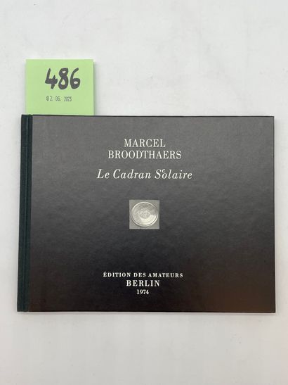 BROODTHAERS (Marcel). Le Cadran S(c)olaire. Berlin, Edition des Amateurs, 1974 (réimpression...