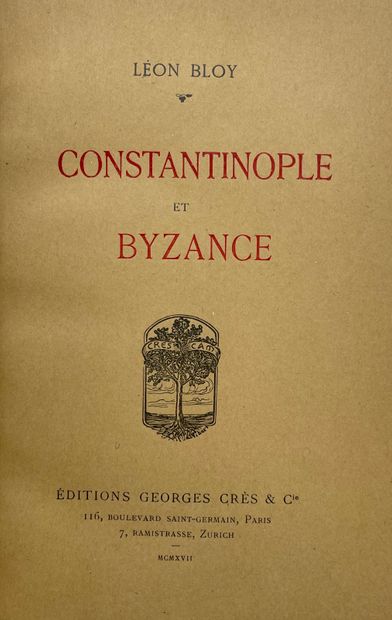BLOY (Léon). Constantinople et Byzance. P., Éditions Crès, 1917, 8°, frontispice,...