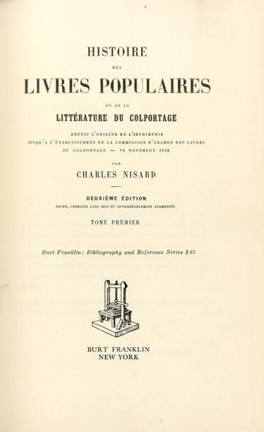 NISARD (Charles). Histoire des livres populaires ou de la littérature du colportage...
