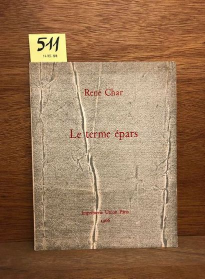 CHAR (René). Le Terme épars. P., Impr. Union, 1966, 4°, 13 reproductions photographiques...