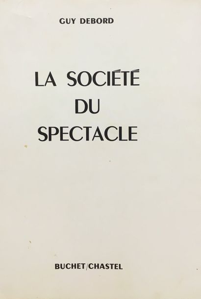 DEBORD (Guy). La Société du spectacle. P., Buchet-Chastel, 1967, 8°, 175 p., br.,...
