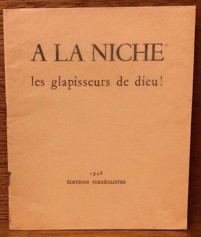 null A la niche les glapisseurs de Dieu ! P., Edit. Surréalistes, 1948, in-12, 14...