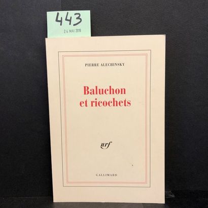 ALECHINSKY (Pierre). Baluchon et ricochets. P., NRF, 1994, 8°, br. Edit. orig. enrichie...