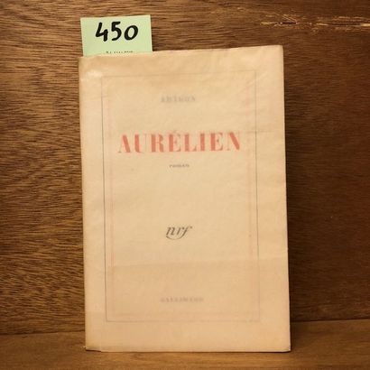 ARAGON (Louis). Aurélien. P., NRF, 1944, 8°, 519 p., br. Edition originale enrichie...