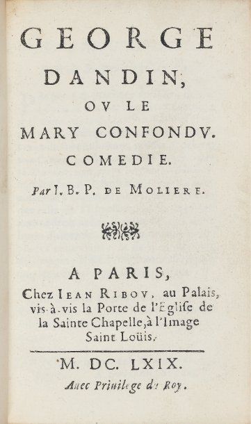 MOLIERE. George Dandin ou le mary confondu. Comédie. Paris, Jean Ribou, 1669. In-12,...