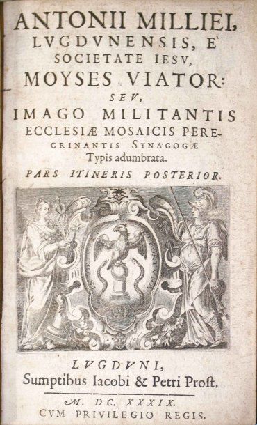 MILLIEU (Antoine) Moyses viator seu imago militantis ecclesiae mosaicis peregrinantis...
