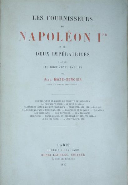 MAZE-SENCIER Alphonse Les Fournisseurs de Napoléon Ier et des deux Impératrices....