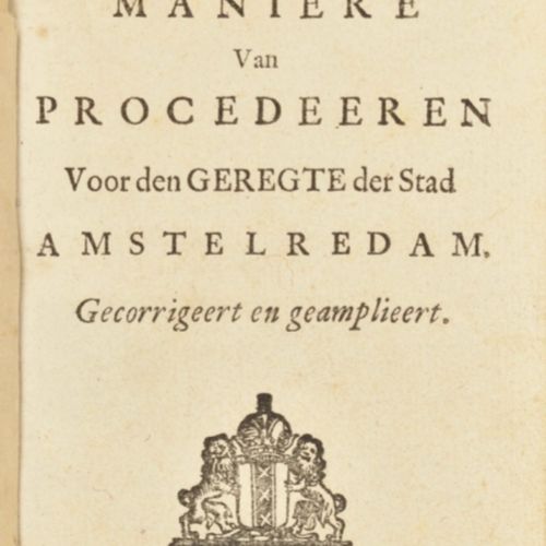 [Amsterdam] [Ordinances] Ordonnantie ende Maniere van Procedeeren voor den Gereg&hellip;