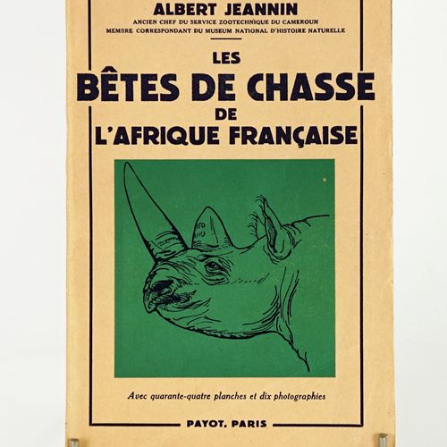 Null JEANNIN Albert “ Les bêtes de chasse de l'Afrique Française ”

48 planches,&hellip;
