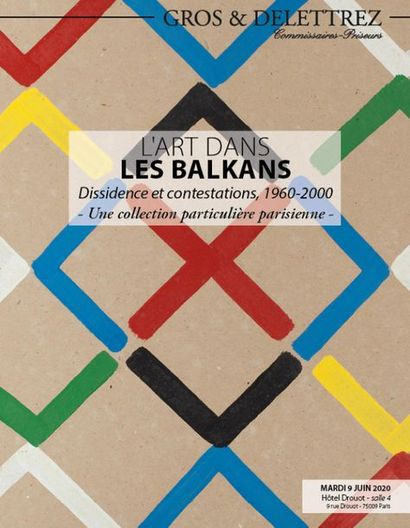 L'ART DANS LES BALKANS - Dissidence et contestations, 1960-2000 - Une collection particulière parisienne