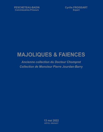 MAJOLIQUES & FAIENCES - Collection du Docteur Chompret et de Monsieur Pierre JOURDAN-BARRY