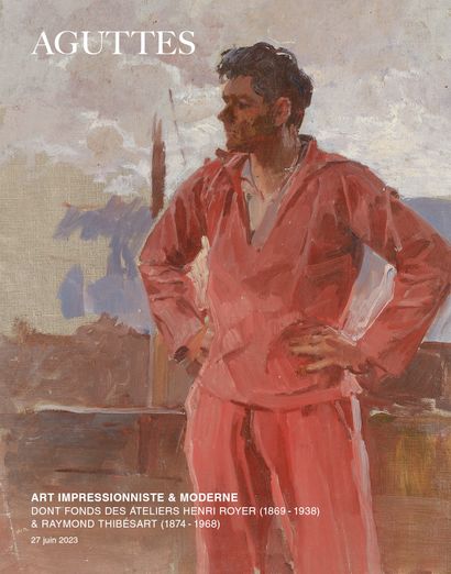 ART IMPRESSIONNISTE & MODERNE DONT FONDS DES ATELIERS HENRI ROYER (1869-1938) & RAYMOND THIBÉSART (1874-1968)