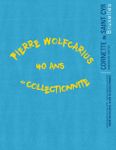 Pierre Wolfcarius : 40 ans de collectionnite 