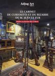 The Cabinet of curiosities and the bizarre of Mr. Jean LE FUR
