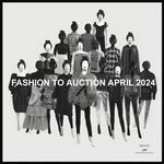 Fashion to Auction - April 2024