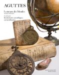 La mesure des Mondes. Ancienne collection F. : instruments scientifiques et de marine