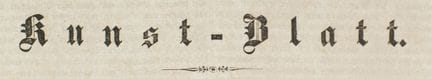 Kunst-Blatt. Edited by L. v. Schorn. Volumes 17 an