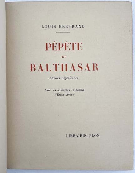 [ALGERIA]. BERTRAND (L.). PÉPÈTE AND BALTHASAR. Al