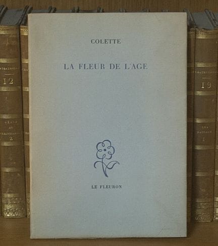 COLETTE (Sidonie Gabrielle) - *La Fleur de l'âge*,