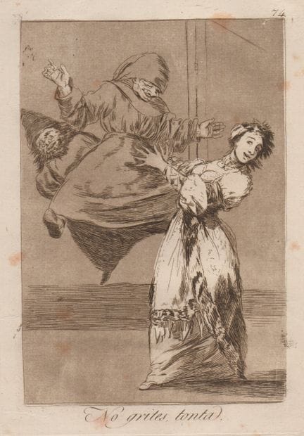 弗朗西斯科·戈雅 《别喊了，傻姑娘》，1799年

《奇想集》系列第74号版画。蚀刻与水彩蚀刻技法，
