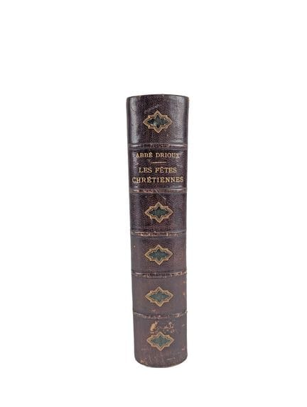 LES FETES CHRETIENNES, par M L'abbé DRIOUX, éditio