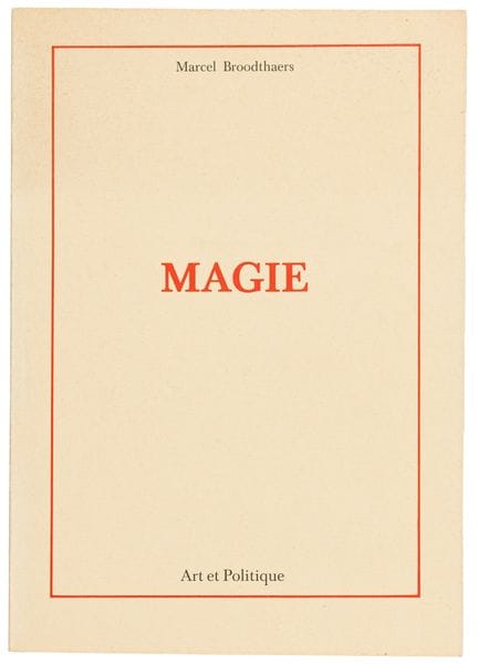 Broodthaers, Marcel. Magie. Art et Politique. Avec