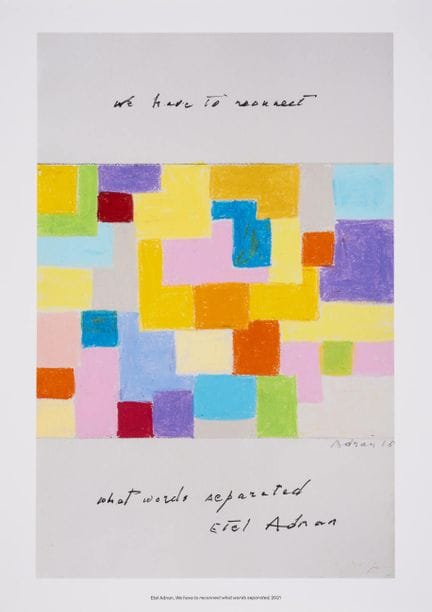 Etel Adnan (1925-2021)

We have to reconnect what 