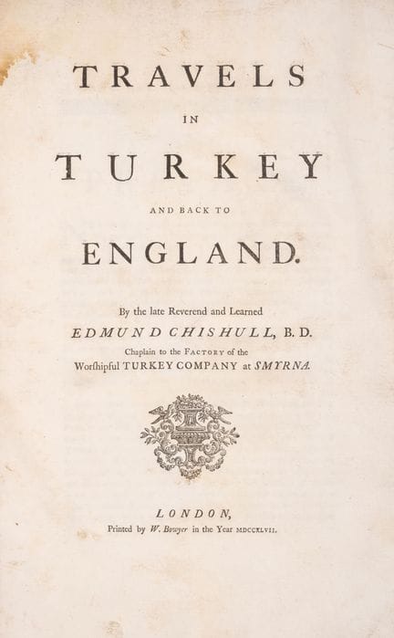 Levant. — Chishull (Edmund), *Travels in Turkey an