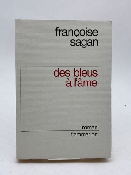 SAGAN, Françoise. *Des bleus à l'âme*.

First edit