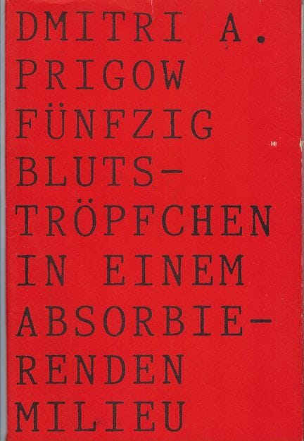 PRIGOV, Dmitri (1940–2007)
Fünfzig Blutströpfchen 
