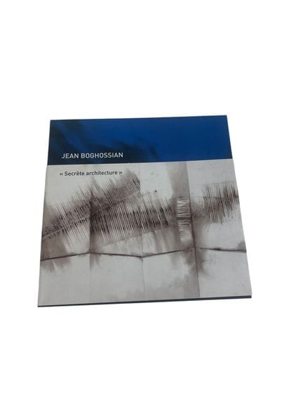 JEAN BOGHOSSIAN
Secret architecture
exhibition cat